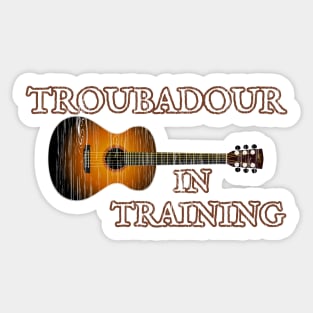 Acoustic Guitar Musician Gift TROUBADOUR IN TRAINING Tshirt by ScottyGaaDo Sticker